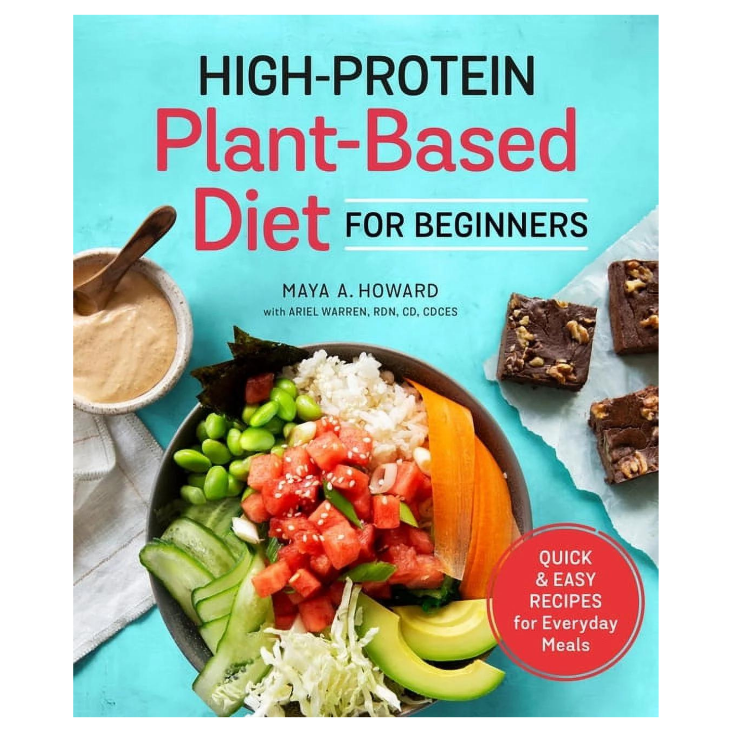 High-Protein Plant-Based Diet for Beginners: Quick and Easy Recipes for Everyday Meals by Maya A. Howard