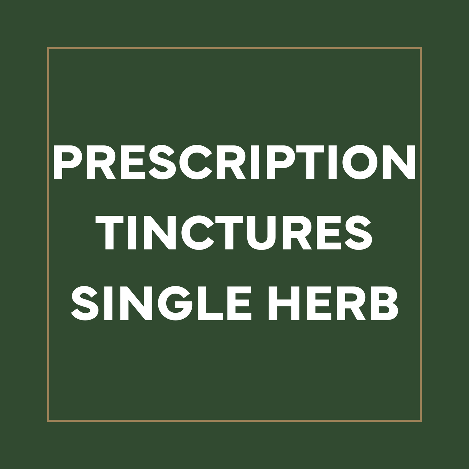 Prescription Tinctures Single Herb