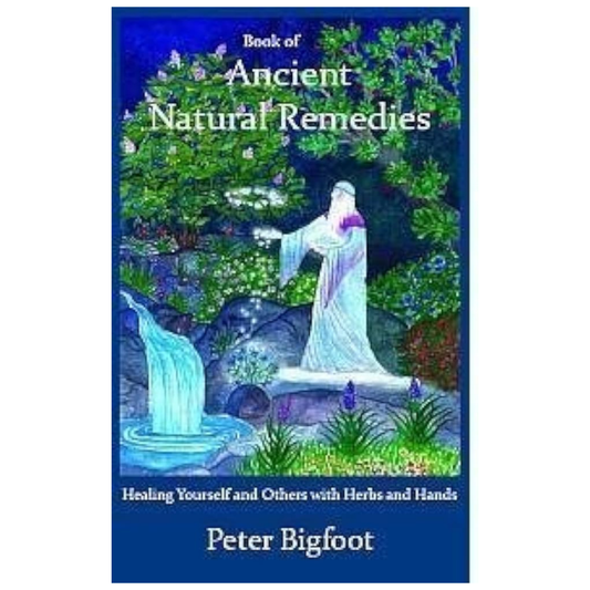 Book of Ancient Natural Remedies by Peter Bigfoot