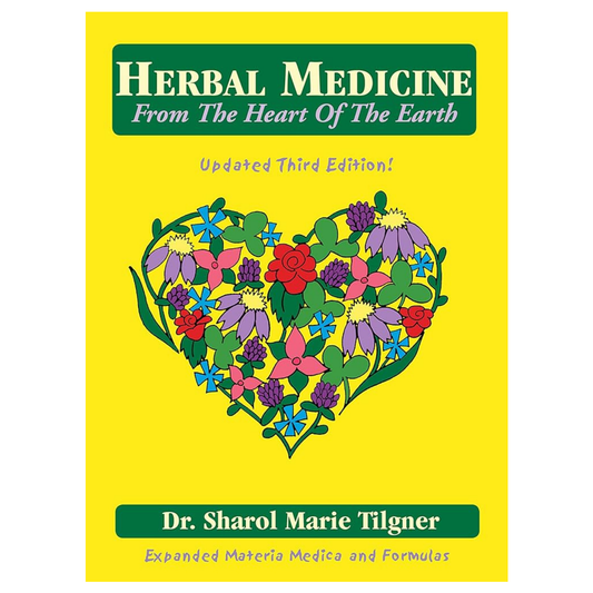 Herbal Medicine From The Heart Of The Earth by Dr. Sharol Marie Tilgner