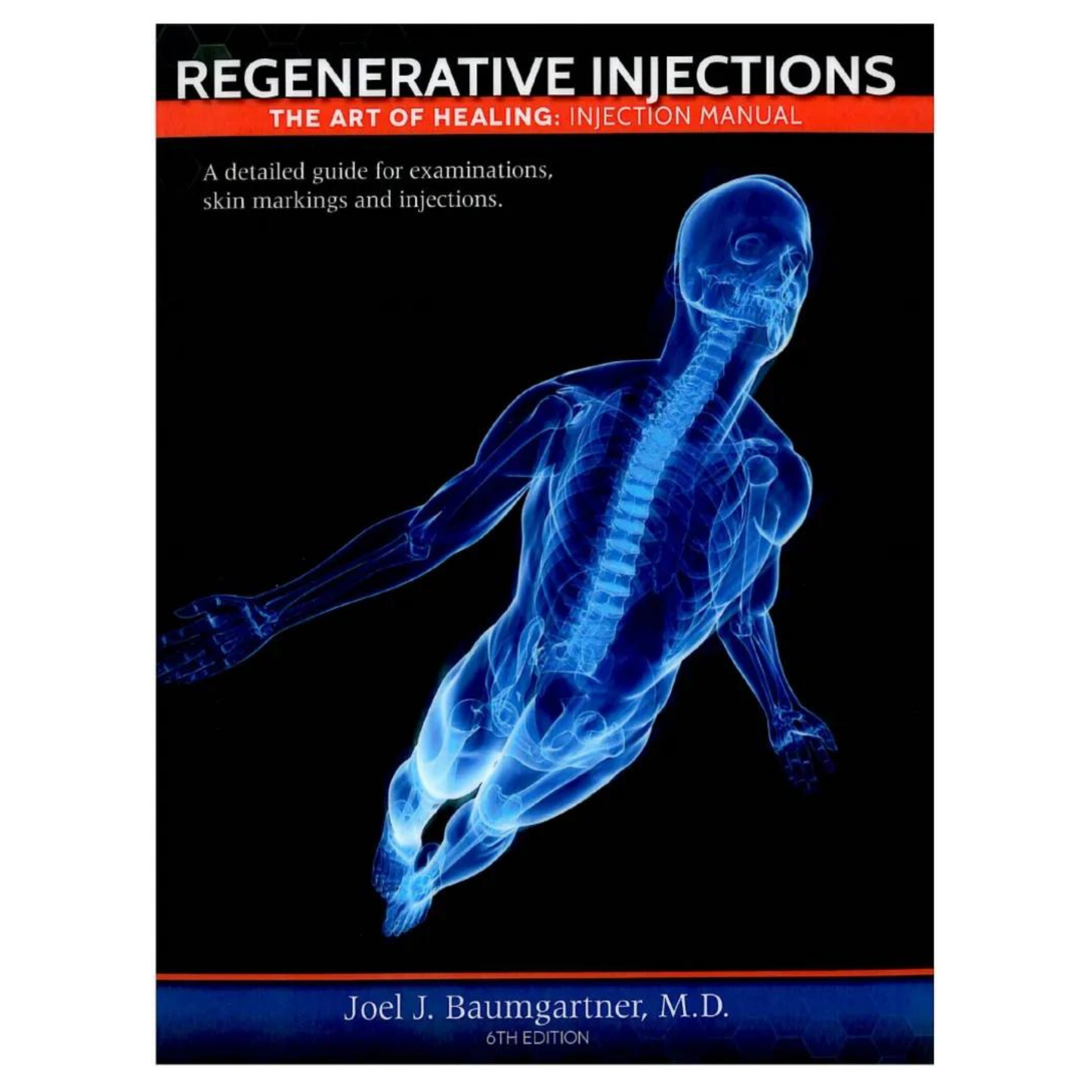 Regenerative Injections- The Art of Healing: Injection Manual 6th Edition by Joel J. Baumgartner, M.D.